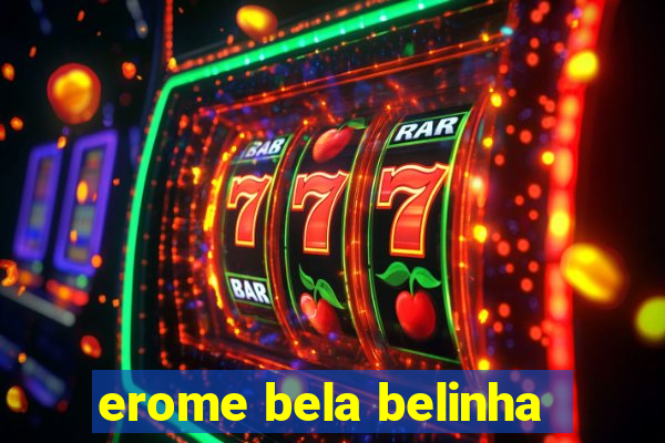 erome bela belinha